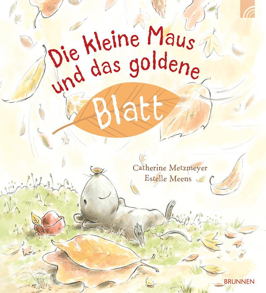 Cover: 9783765559914 | Die kleine Maus und das goldene Blatt | Catherine Metzmeyer | Buch