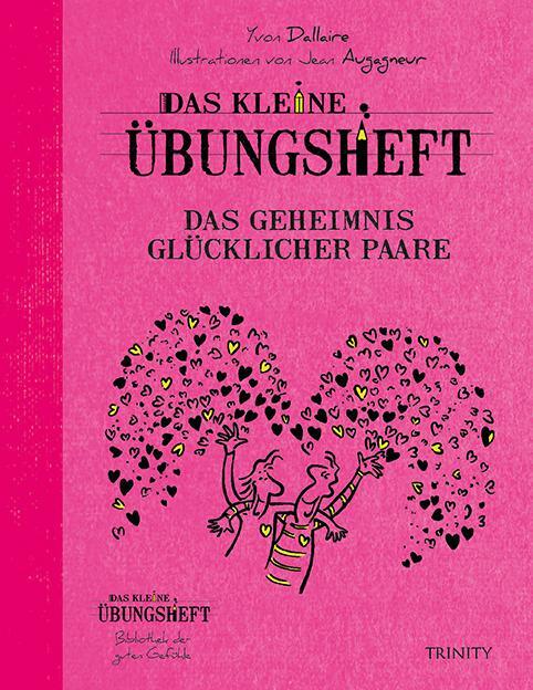 Cover: 9783955500771 | Das kleine Übungsheft - Das Geheimnis glücklicher Paare | Dallaire