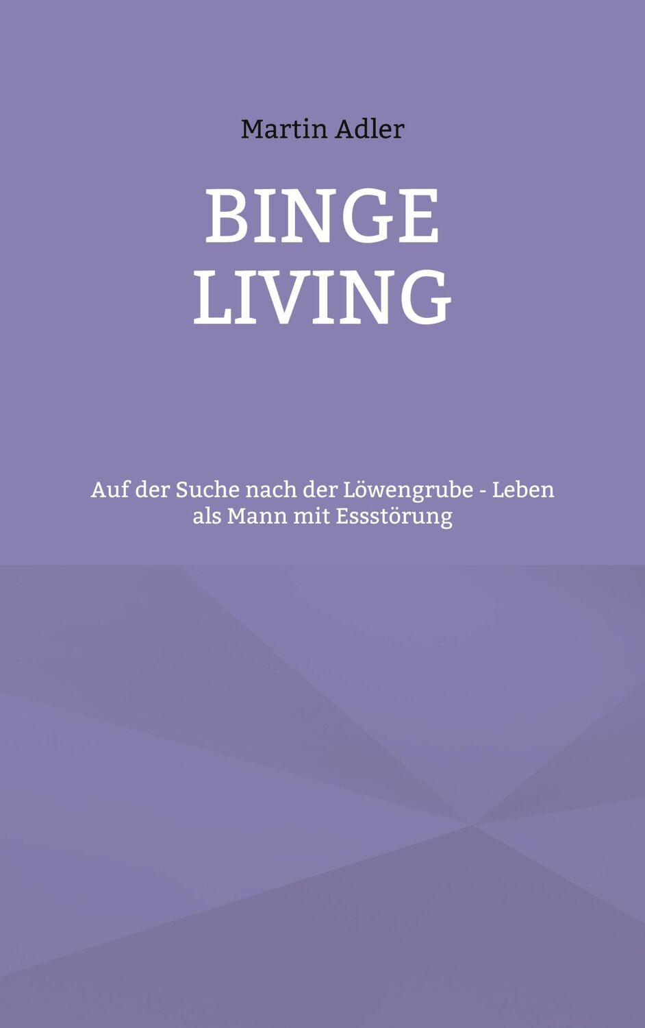 Cover: 9783758365058 | Binge Living | Martin Adler | Taschenbuch | Paperback | 112 S. | 2024