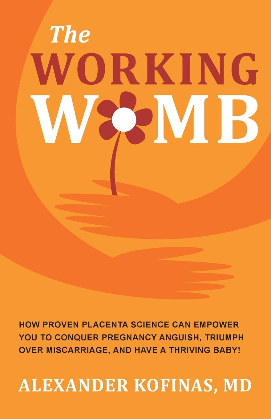 Cover: 9780982373453 | THE WORKING WOMB | Alexander Kofinas M. D. | Taschenbuch | Englisch