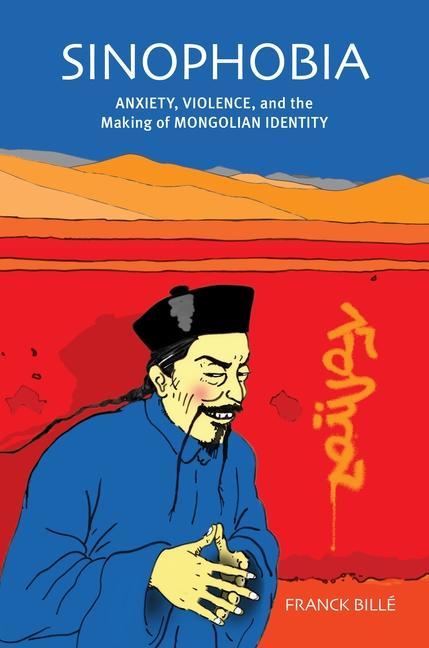 Cover: 9780824867744 | Sinophobia | Anxiety, Violence, and the Making of Mongolian Identity