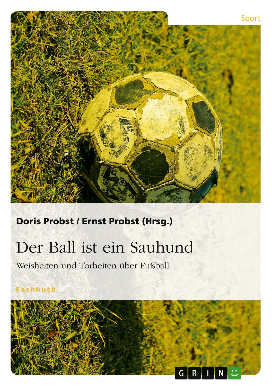 Cover: 9783656625445 | Der Ball ist ein Sauhund | Weisheiten und Torheiten über Fußball