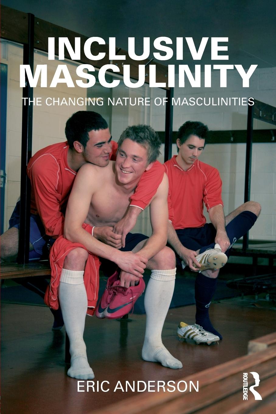 Cover: 9780415893909 | Inclusive Masculinity | The Changing Nature of Masculinities | Buch