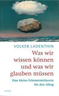 Cover: 9783429044930 | Was wir wissen könne und was wir glauben müssen | Volker Ladenthin