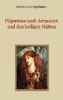 Cover: 9783759734594 | Pilgerreise nach Jerusalem und den heiligen Stätten | Aquitanien