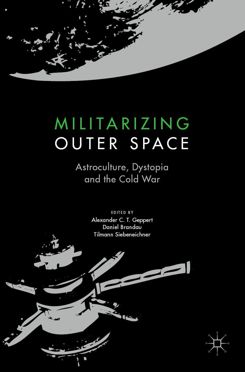 Cover: 9781349960637 | Militarizing Outer Space | Astroculture, Dystopia and the Cold War