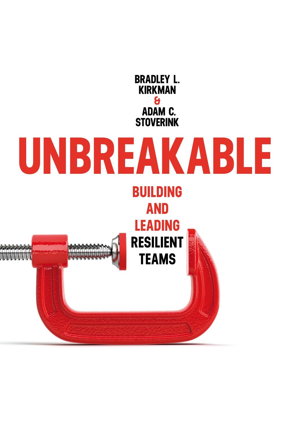 Cover: 9781503629301 | Unbreakable | Building and Leading Resilient Teams | Kirkman (u. a.)