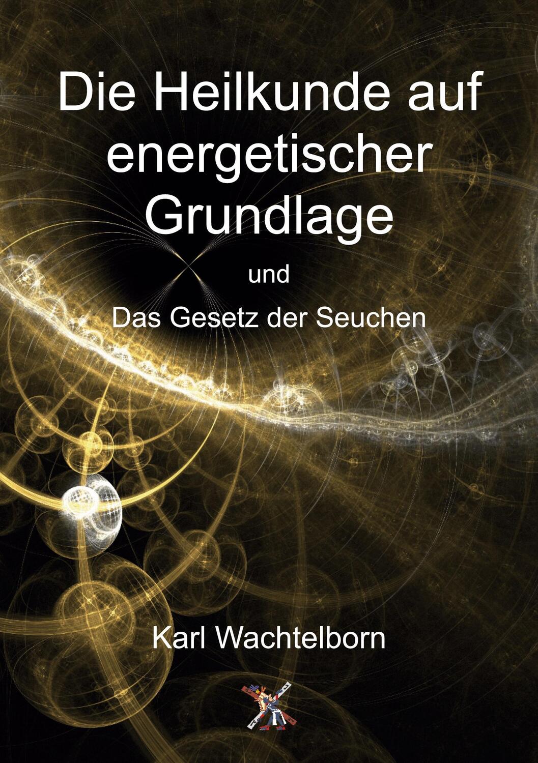 Cover: 9783943208528 | Die Heilkunde auf energetischer Grundlage und Das Gesetz der Seuchen