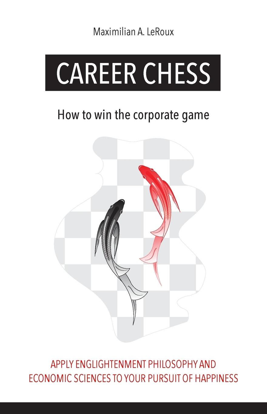 Cover: 9780998830278 | Career Chess | How to win the corporate game | Maximilian A. LeRoux