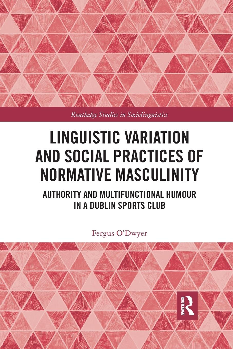 Cover: 9781032336817 | Linguistic Variation and Social Practices of Normative Masculinity