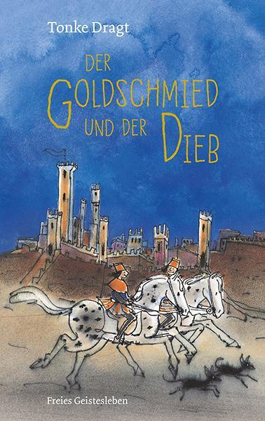 Cover: 9783772528811 | Der Goldschmied und der Dieb | Tonke Dragt | Buch | 381 S. | Deutsch