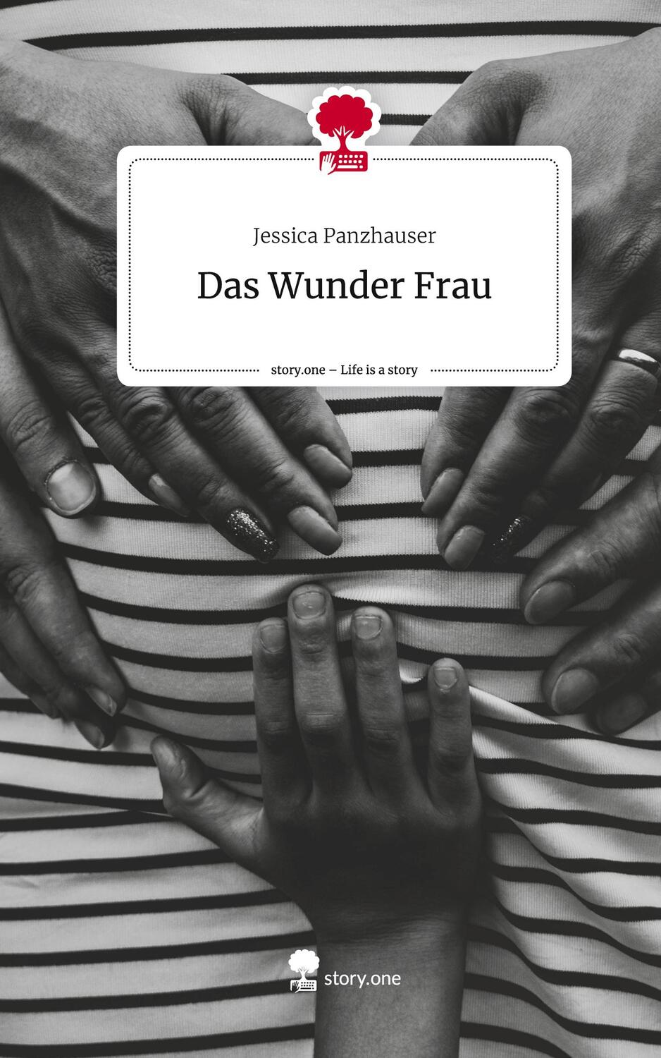 Cover: 9783711570079 | Das Wunder Frau. Life is a Story - story.one | Jessica Panzhauser