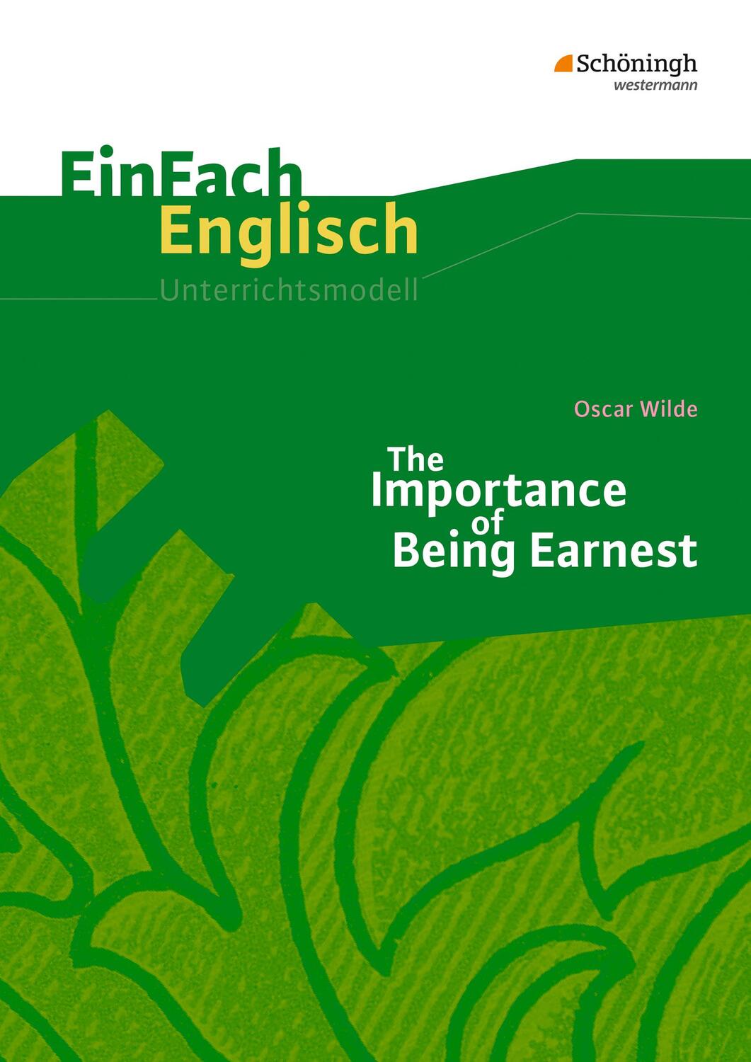 Cover: 9783140411974 | The Importance of Being Earnest. EinFach Englisch Unterrichtsmodelle