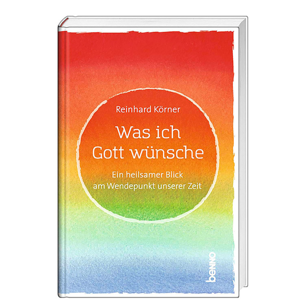 Cover: 9783746261782 | Was ich Gott wünsche | Ein heilsamer Blick am Wendepunkt unserer Zeit