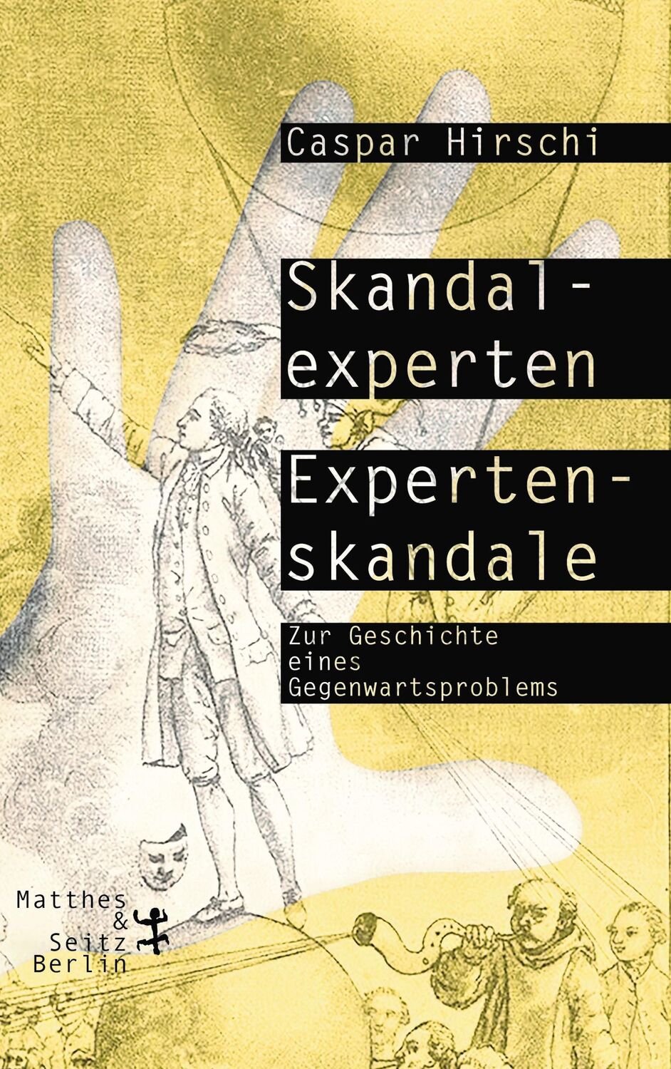 Cover: 9783957575258 | Skandalexperten, Expertenskandale | Caspar Hirschi | Buch | 398 S.