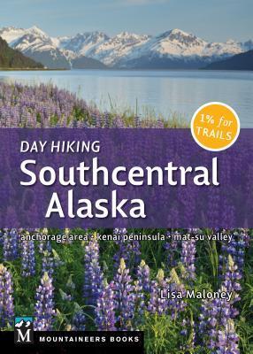 Cover: 9781680510669 | Day Hiking Southcentral Alaska | Lisa Maloney | Taschenbuch | Englisch