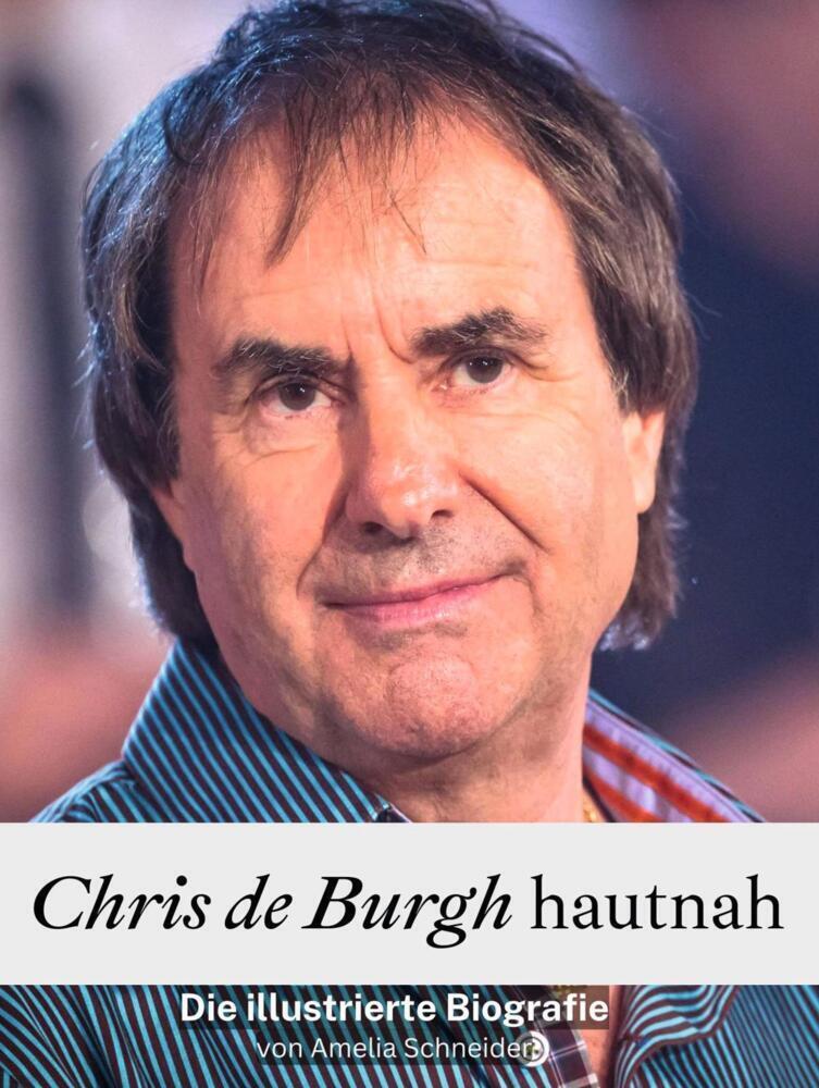 Cover: 9783759104731 | Chris de Burgh hautnah - Komplett in Farbe | Amelia Schneider | Buch