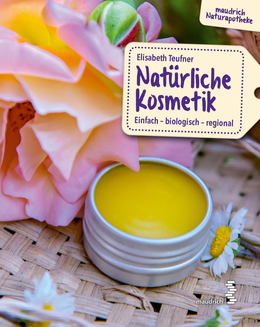 Cover: 9783990021224 | Natürliche Kosmetik | Einfach - biologisch - regional | Teufner | Buch