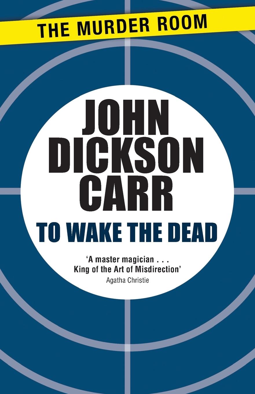 Cover: 9781471905193 | To Wake The Dead | John Dickson Carr | Taschenbuch | Englisch | 2013