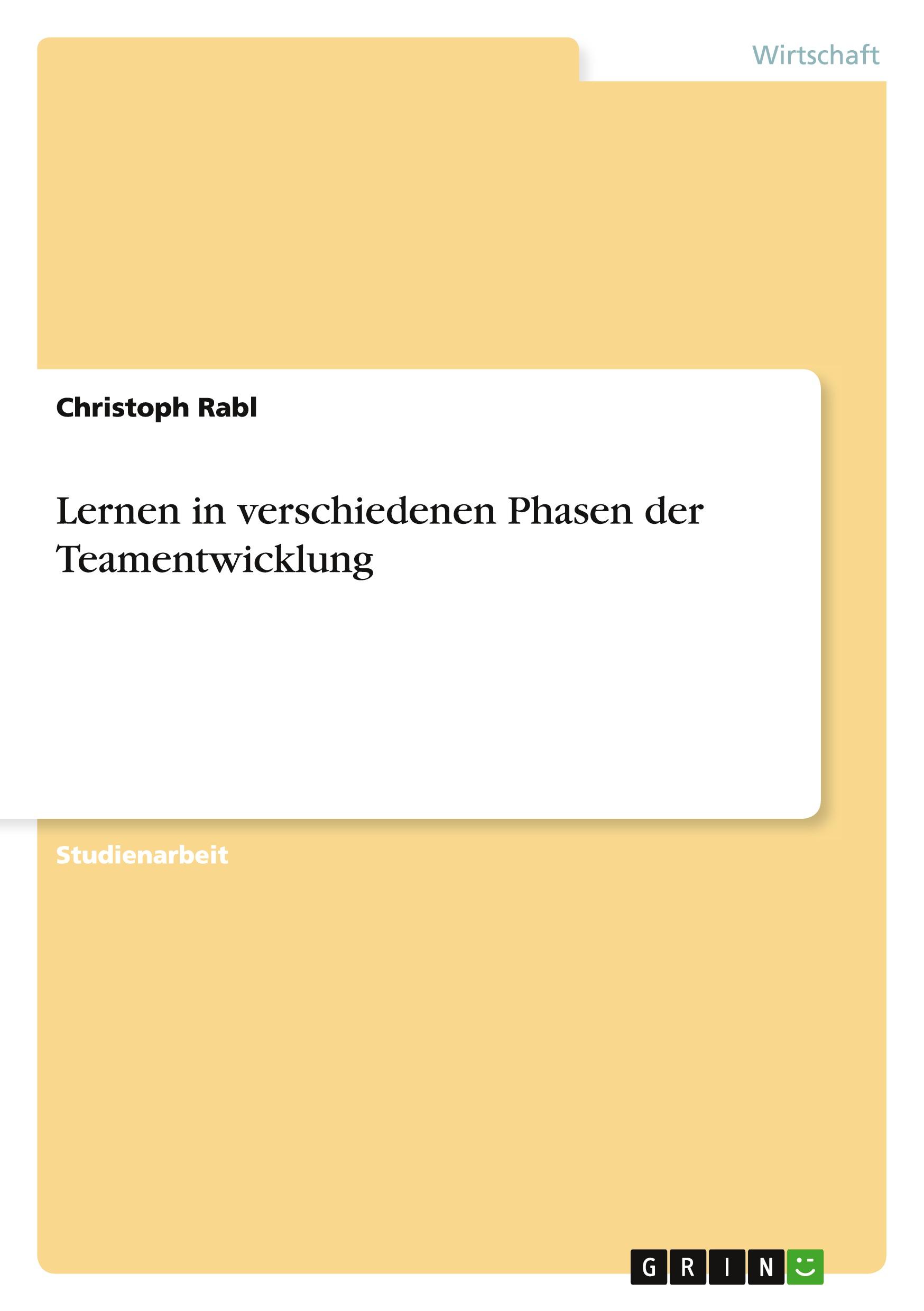 Cover: 9783656115717 | Lernen in verschiedenen Phasen der Teamentwicklung | Christoph Rabl