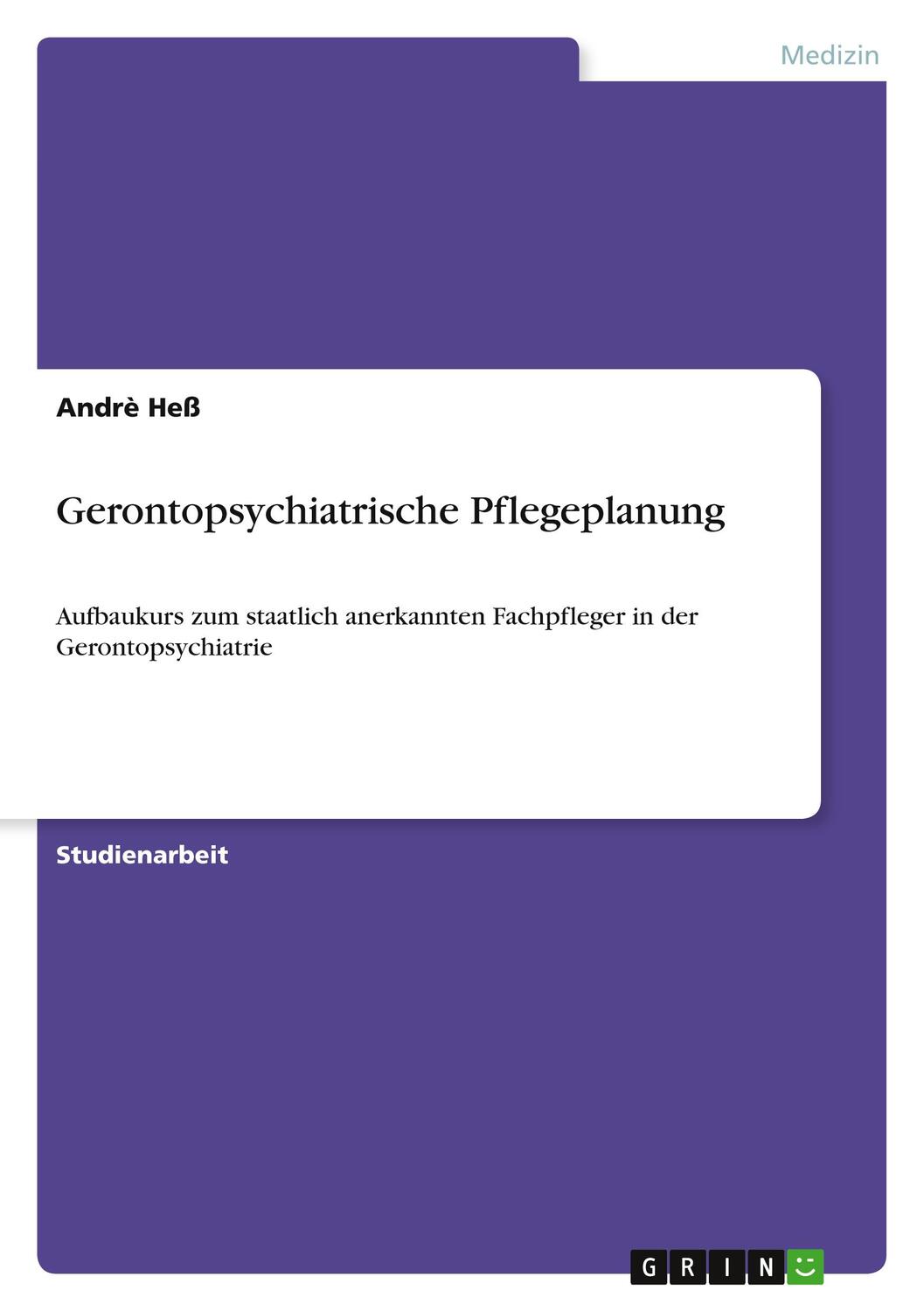 Cover: 9783640577187 | Gerontopsychiatrische Pflegeplanung | Andrè Heß | Taschenbuch | 24 S.