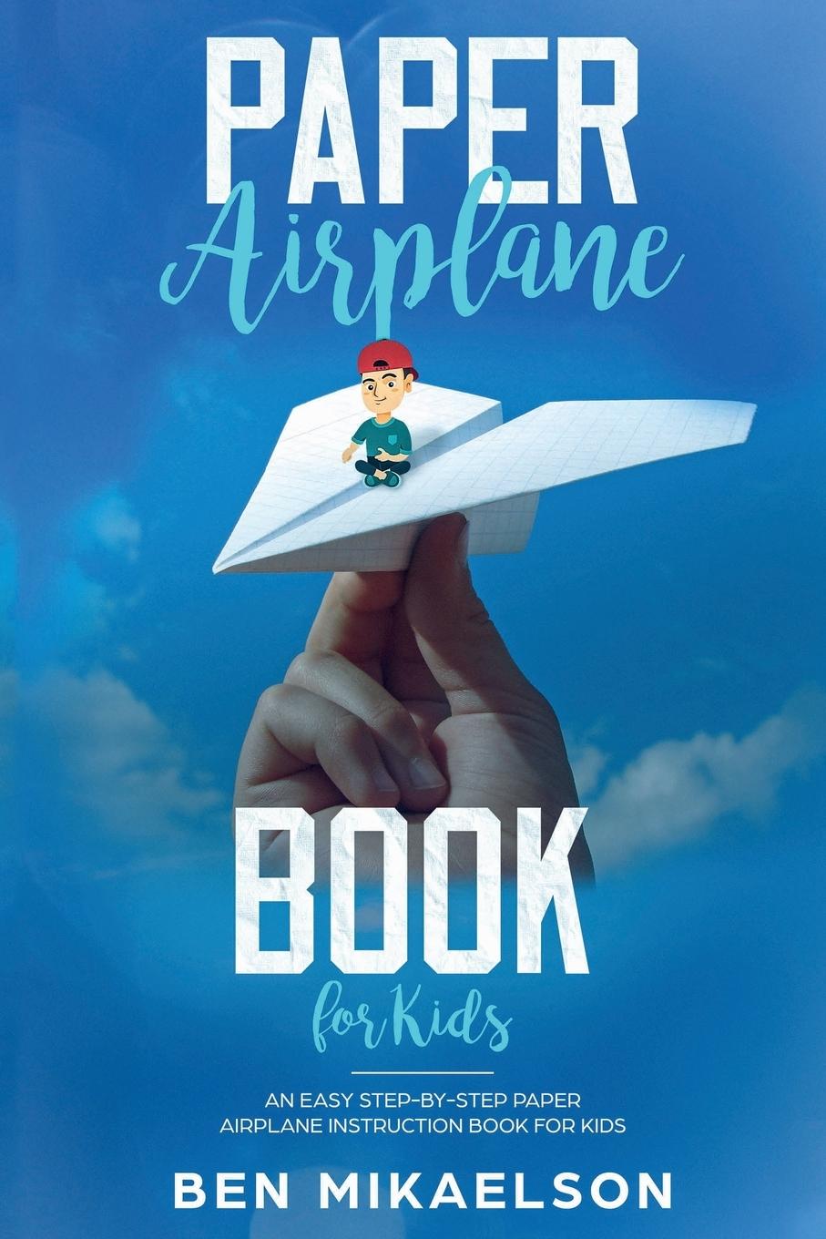 Cover: 9781925967173 | Paper Airplane Book For Kids | Ben Mikaelson | Taschenbuch | Englisch