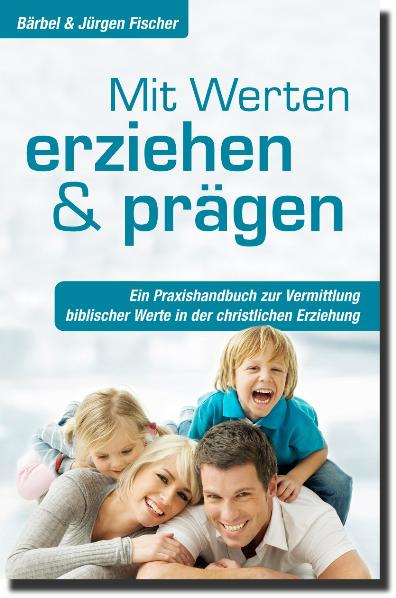 Cover: 9783939833239 | Mit Werten erziehen und prägen | Bärbel-Fischer Fischer | Buch | Buch