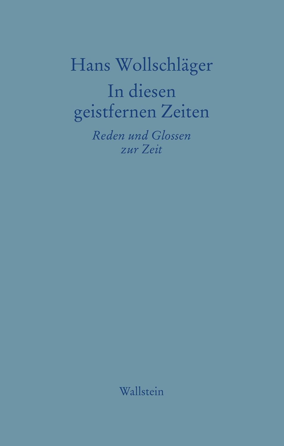 Cover: 9783835339644 | In diesen geistfernen Zeiten | Reden und Glossen zur Zeit | Buch