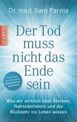 Cover: 9783943416367 | Der Tod muss nicht das Ende sein | Sam Parnia | Buch | 400 S. | 2013