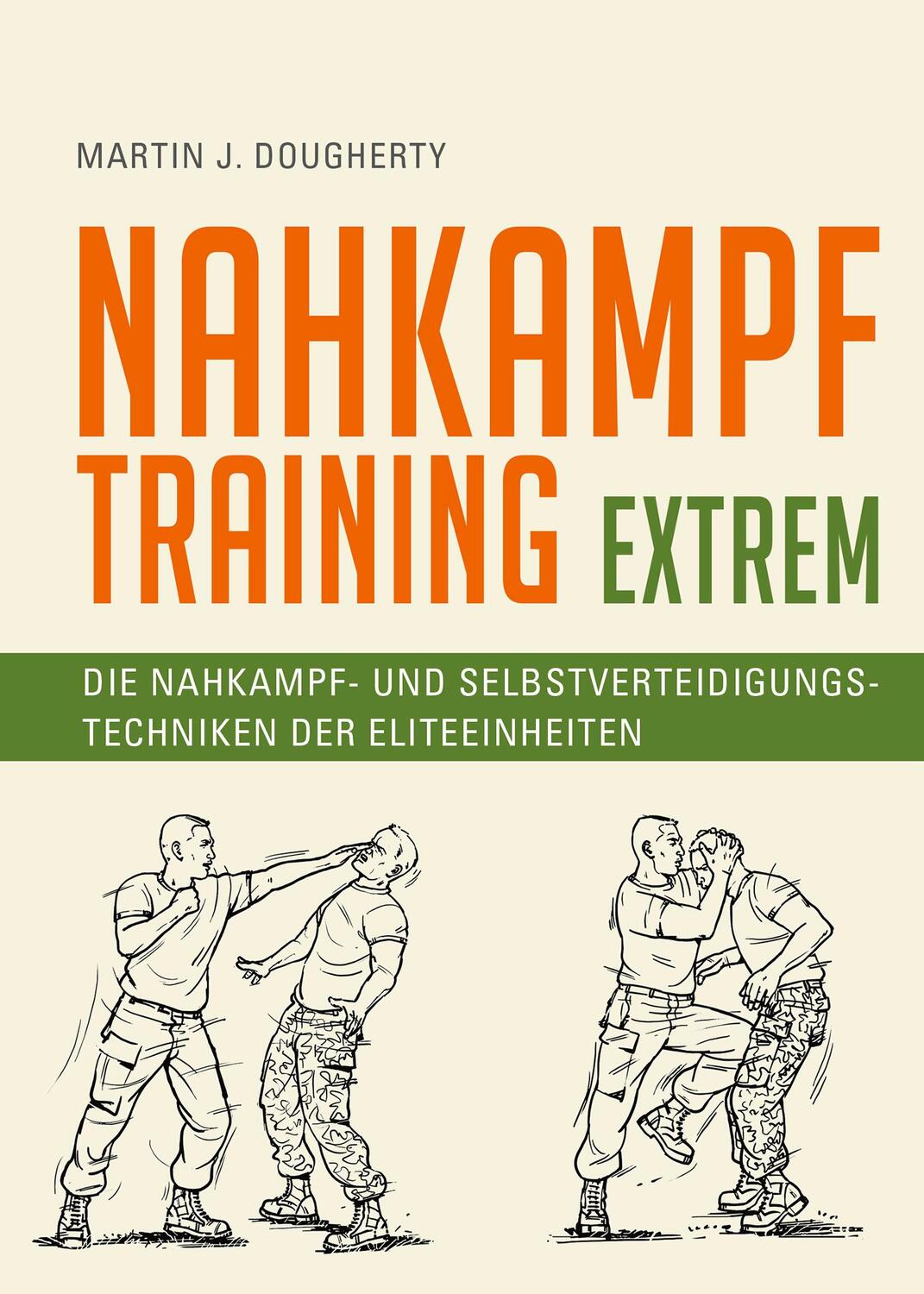 Cover: 9783868205534 | Nahkampftraining: Extrem | Martin J. Dougherty | Buch | 320 S. | 2020