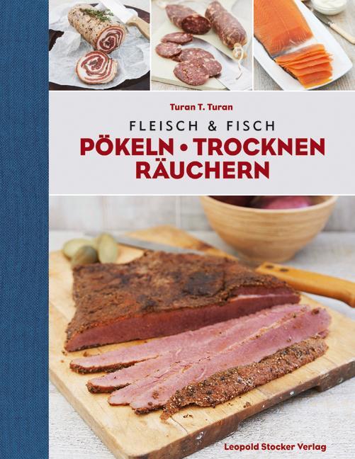 Cover: 9783702016692 | Fleisch &amp; Fisch | Pökeln Trocknen Räuchern | Turan Turan | Taschenbuch