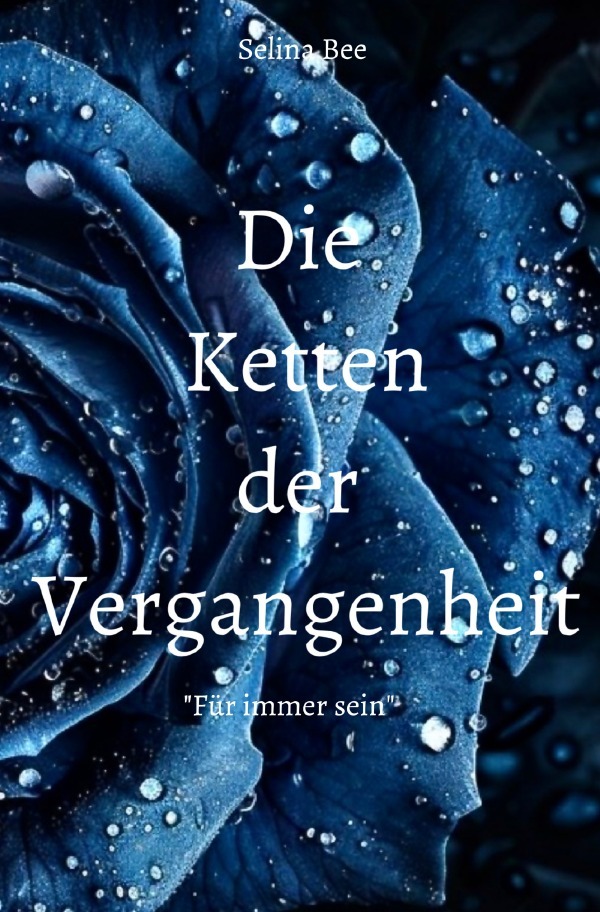 Cover: 9783759899590 | Die Ketten der Vergangenheit | Für immer Sein | Selina Bee | Buch