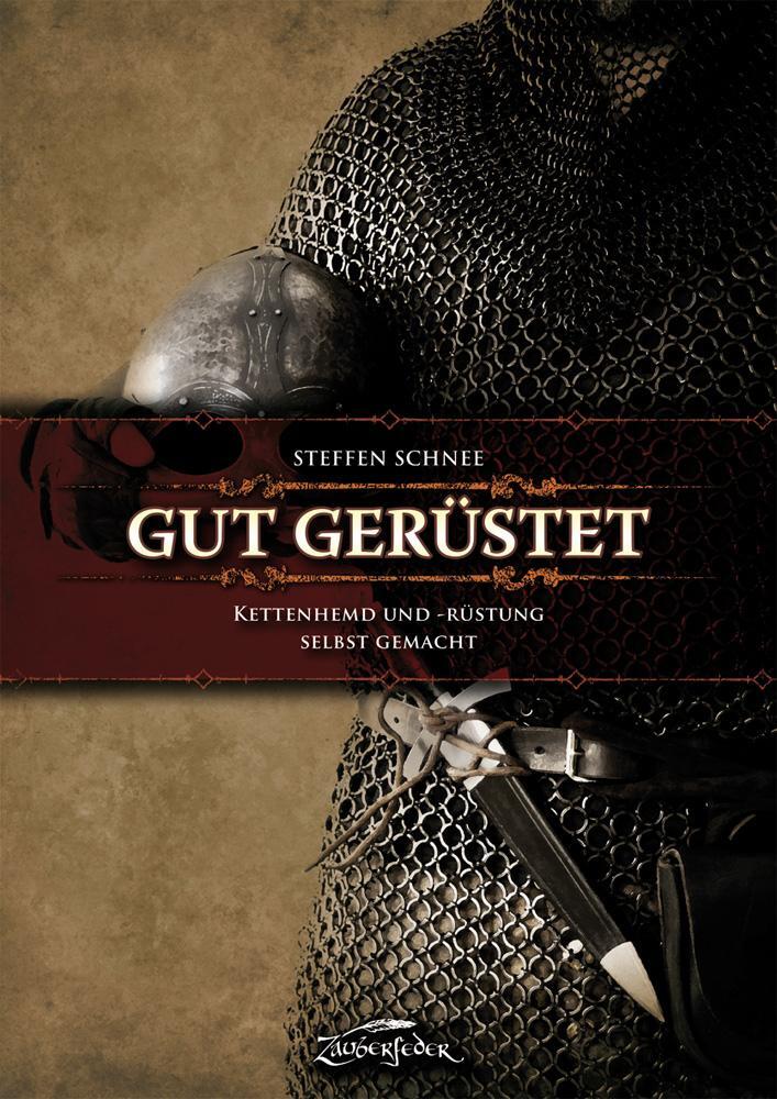 Cover: 9783938922262 | Gut gerüstet - Kettenhemd und -rüstung selbst gemacht | Steffen Schnee