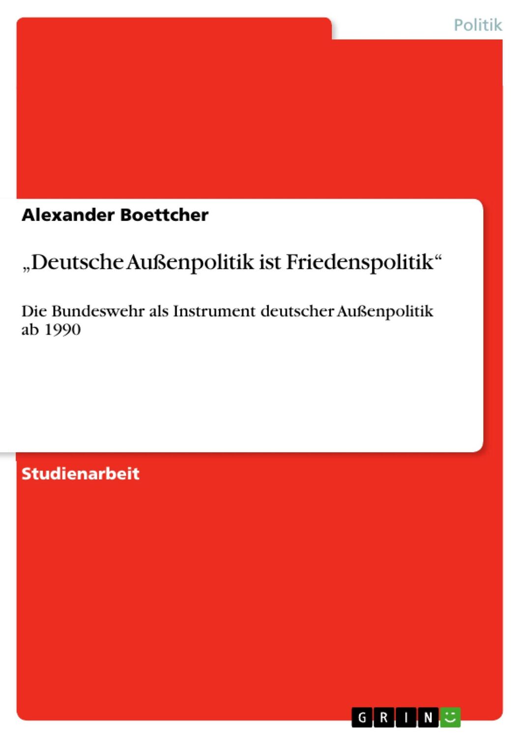 Cover: 9783638872157 | ¿Deutsche Außenpolitik ist Friedenspolitik¿ | Alexander Boettcher