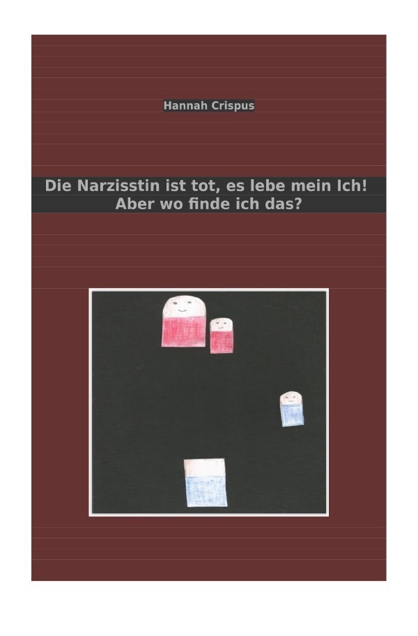 Cover: 9783746779720 | Die Narzisstin ist tot, es lebe mein Ich! Aber wo finde ich das?