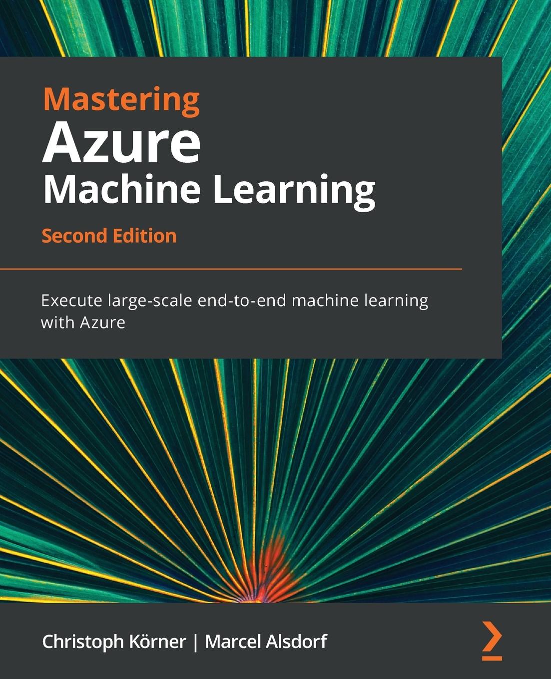 Cover: 9781803232416 | Mastering Azure Machine Learning - Second Edition | Körner (u. a.)