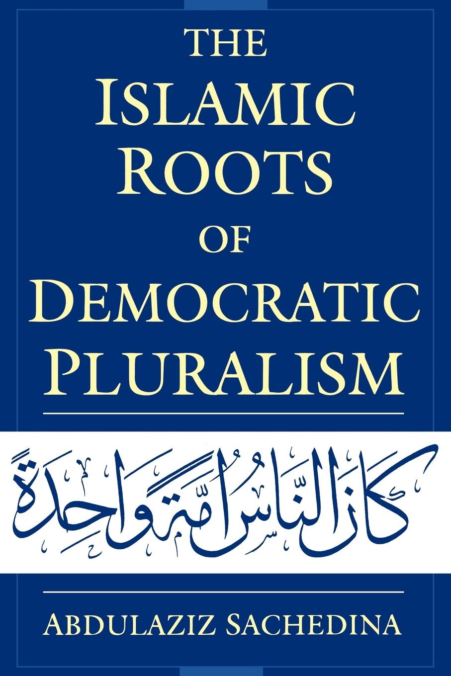 Cover: 9780195326017 | The Islamic Roots of Democratic Pluralism | Abdulaziz Sachedina | Buch