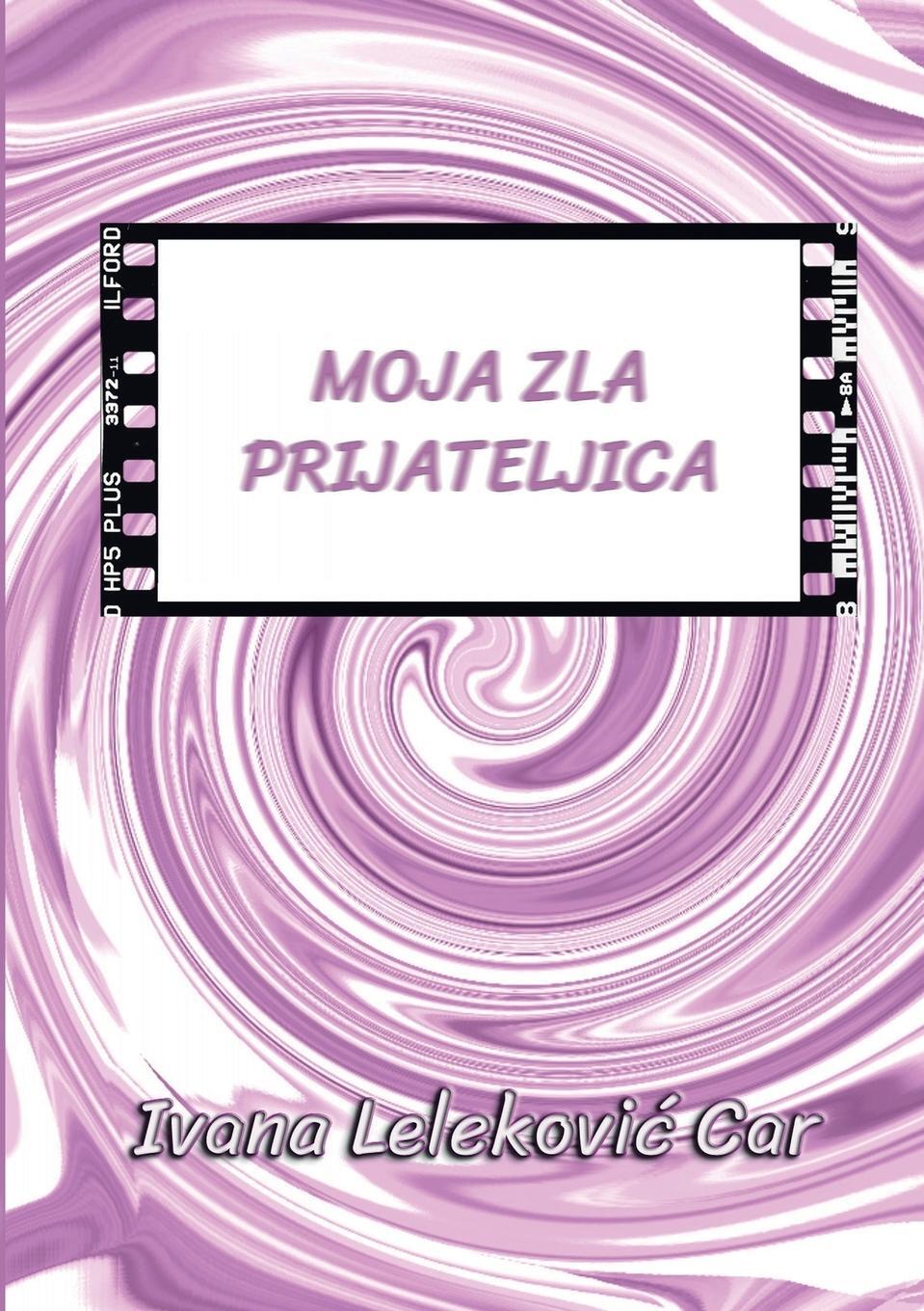 Cover: 9781445726595 | Moja zla Prijateljica | Ivana Lelekovi¿ Car | Taschenbuch | Paperback