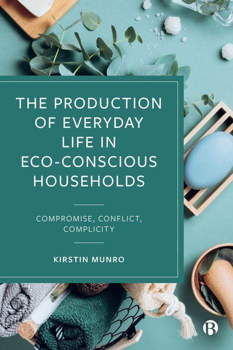 Cover: 9781529211474 | The Production of Everyday Life in Eco-Conscious Households | Munro