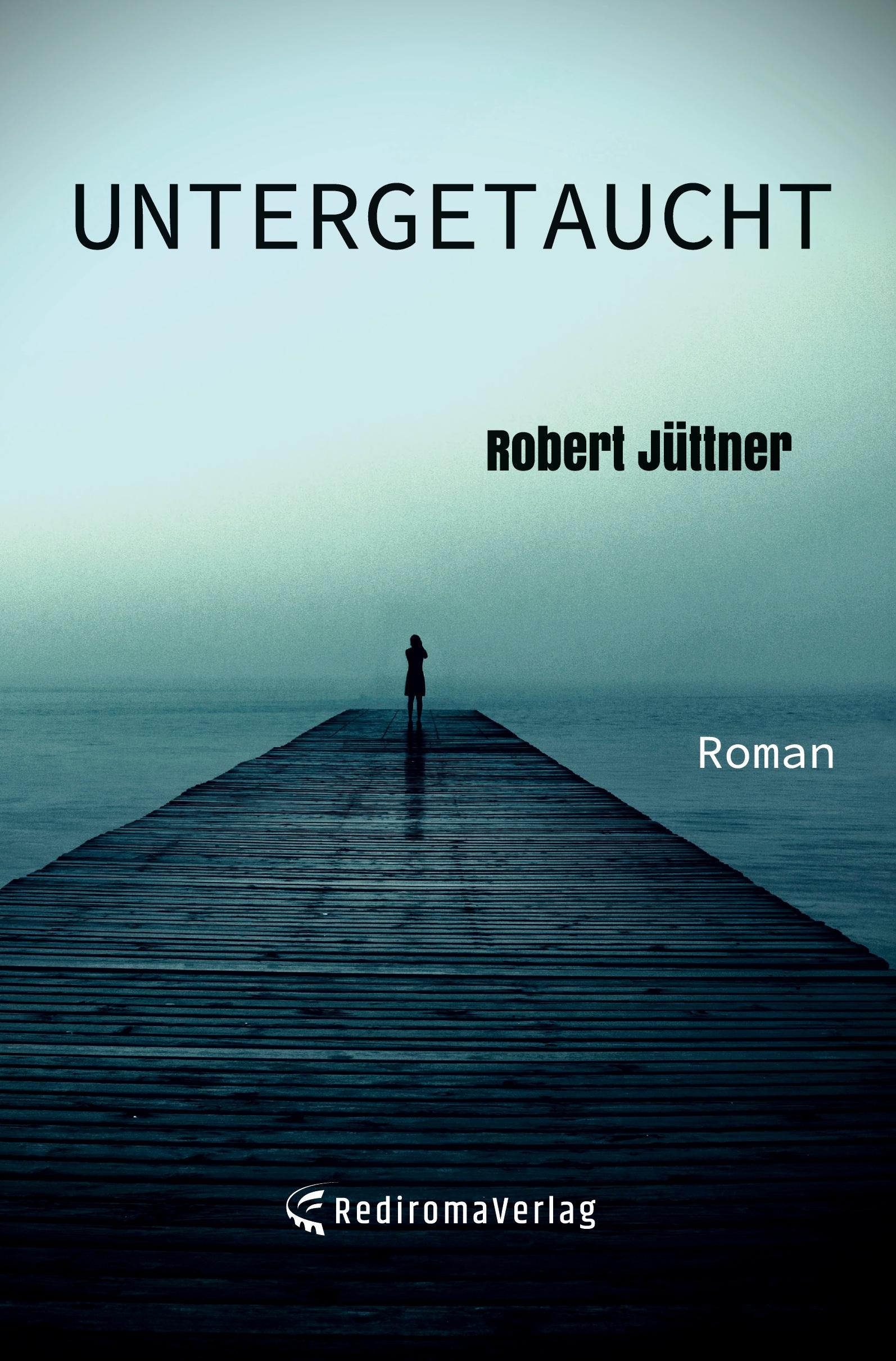 Cover: 9783988853455 | Untergetaucht | Thriller | Robert Jüttner | Taschenbuch | 272 S.