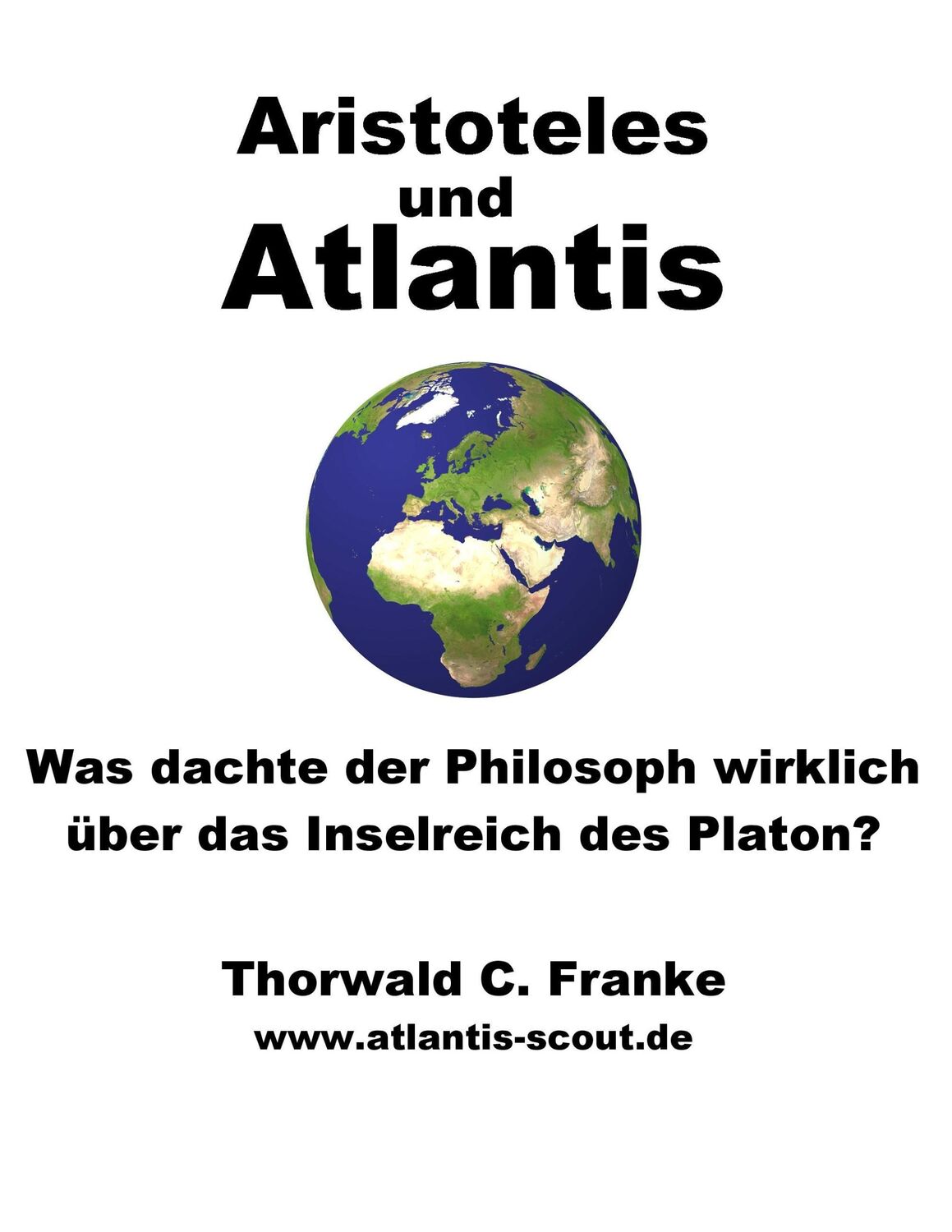 Cover: 9783741255595 | Aristoteles und Atlantis | Thorwald C. Franke | Taschenbuch | 172 S.