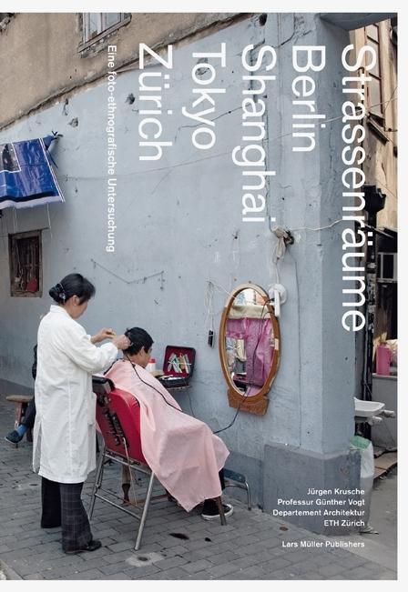 Cover: 9783037782484 | Strassenräume Berlin Shanghai Tokyo Zürich | Jürgen Krusche | Buch