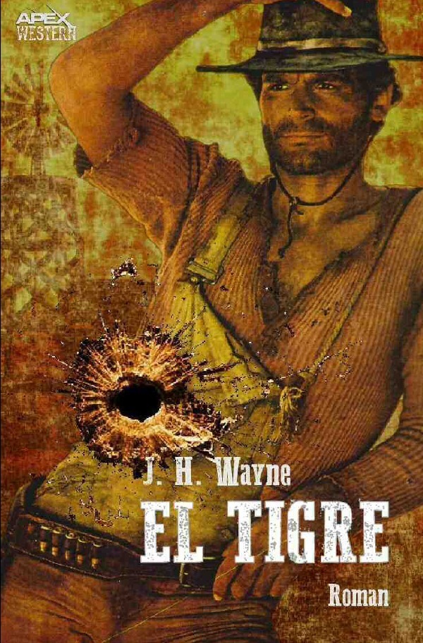 Cover: 9783748568582 | EL TIGRE | Der Western-Klassiker aus der Leihbuch-Ära! | J. H. Wayne