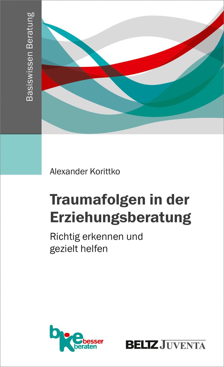 Cover: 9783779961192 | Traumafolgen in der Erziehungsberatung | Alexander Korittko | Buch