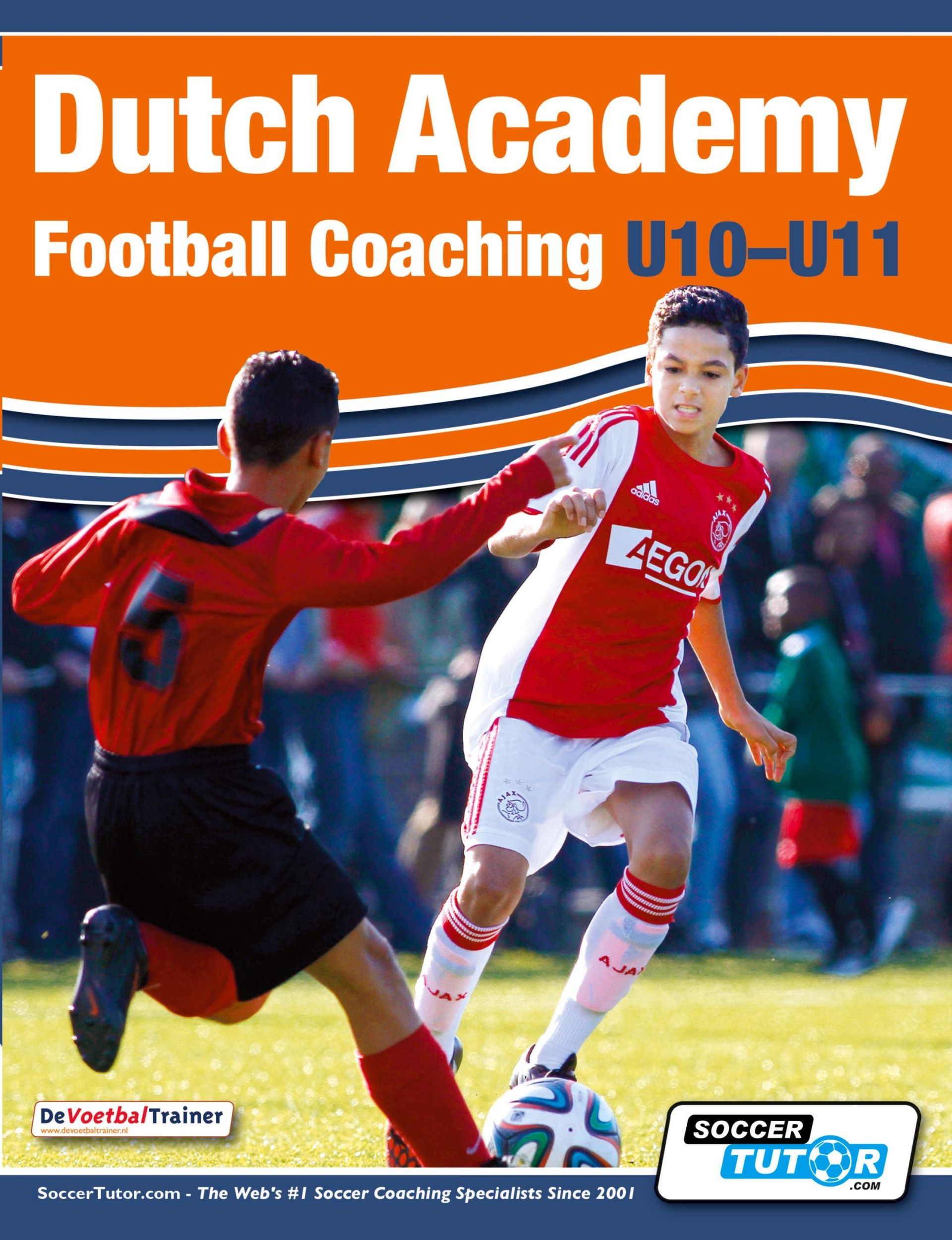 Cover: 9781910491058 | Dutch Academy Football Coaching (U10-11) - Technical and Tactical...