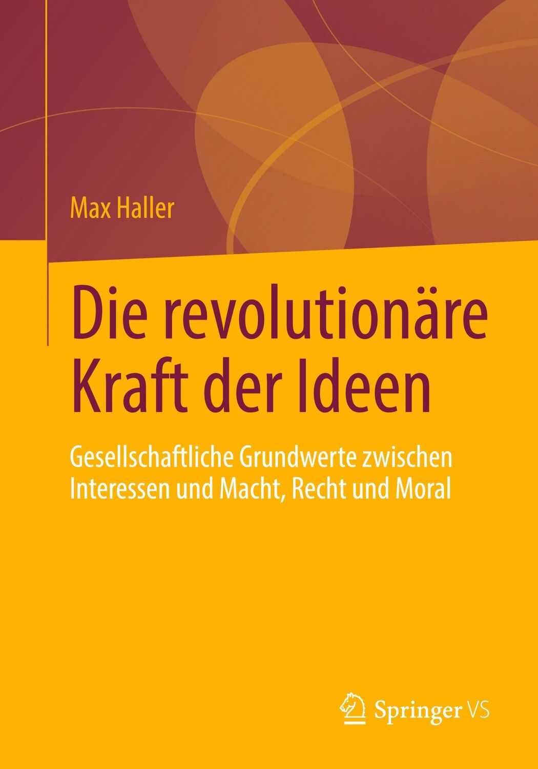 Cover: 9783658369569 | Die revolutionäre Kraft der Ideen | Max Haller | Taschenbuch | xxiii