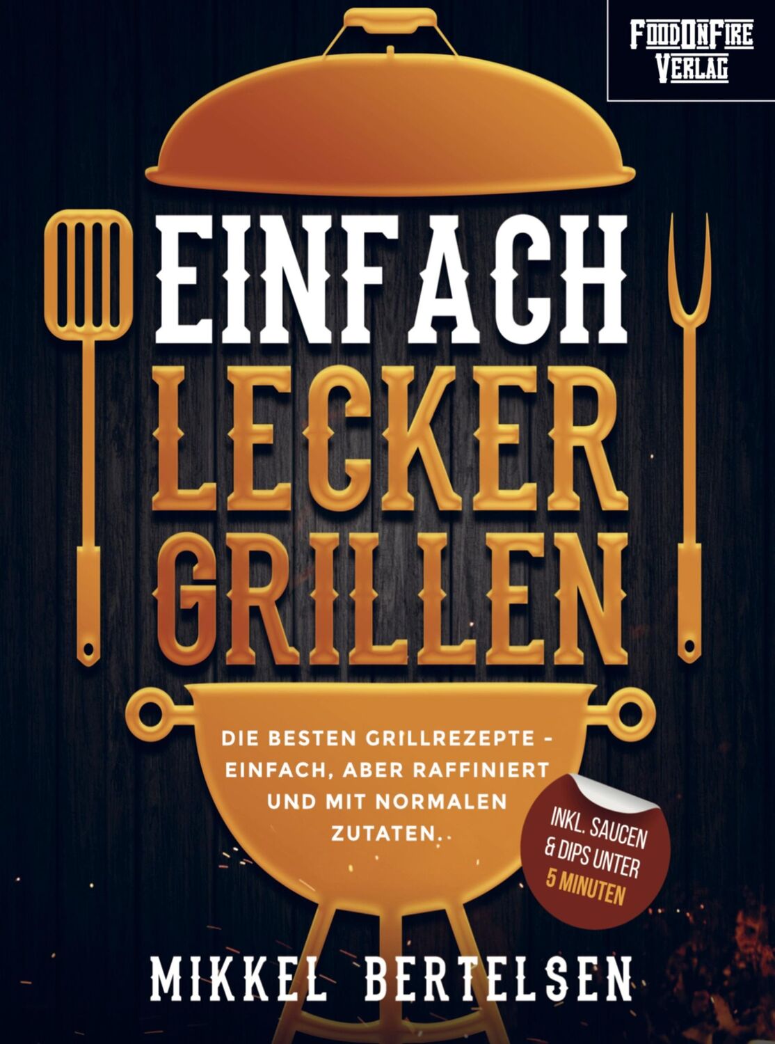 Cover: 9789403663784 | Einfach lecker grillen | Mikkel Bertelsen | Taschenbuch | Paperback