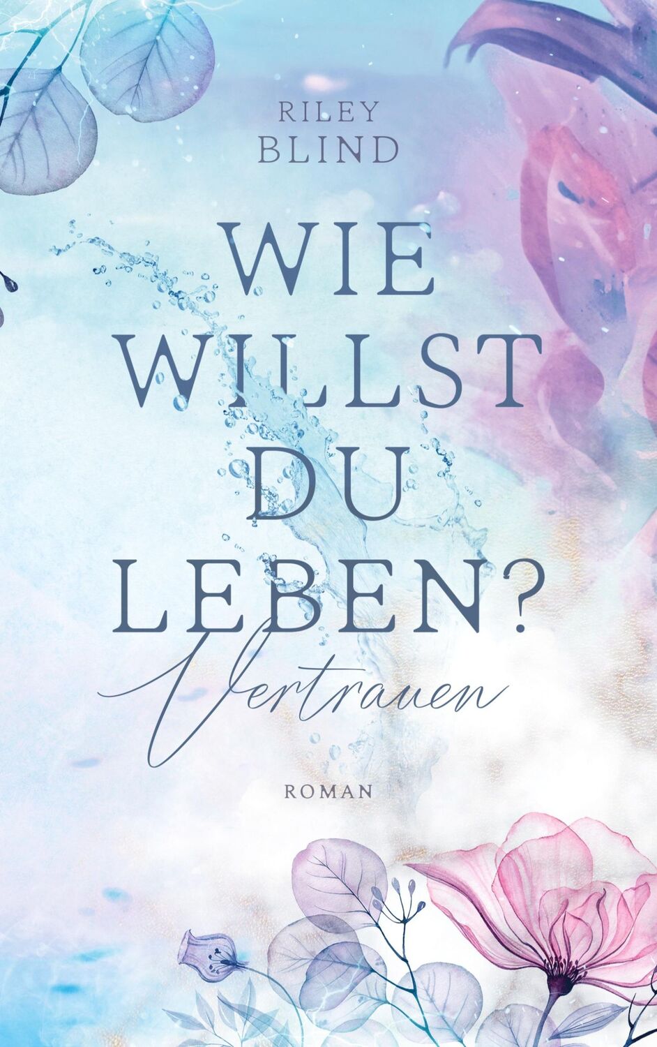 Cover: 9783755785637 | Wie willst du leben? | Vertrauen | Riley Blind | Taschenbuch | Leben