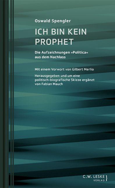 Cover: 9783946595021 | Ich bin kein Prophet | Die Aufzeichnungen "Politica" aus dem Nachlass