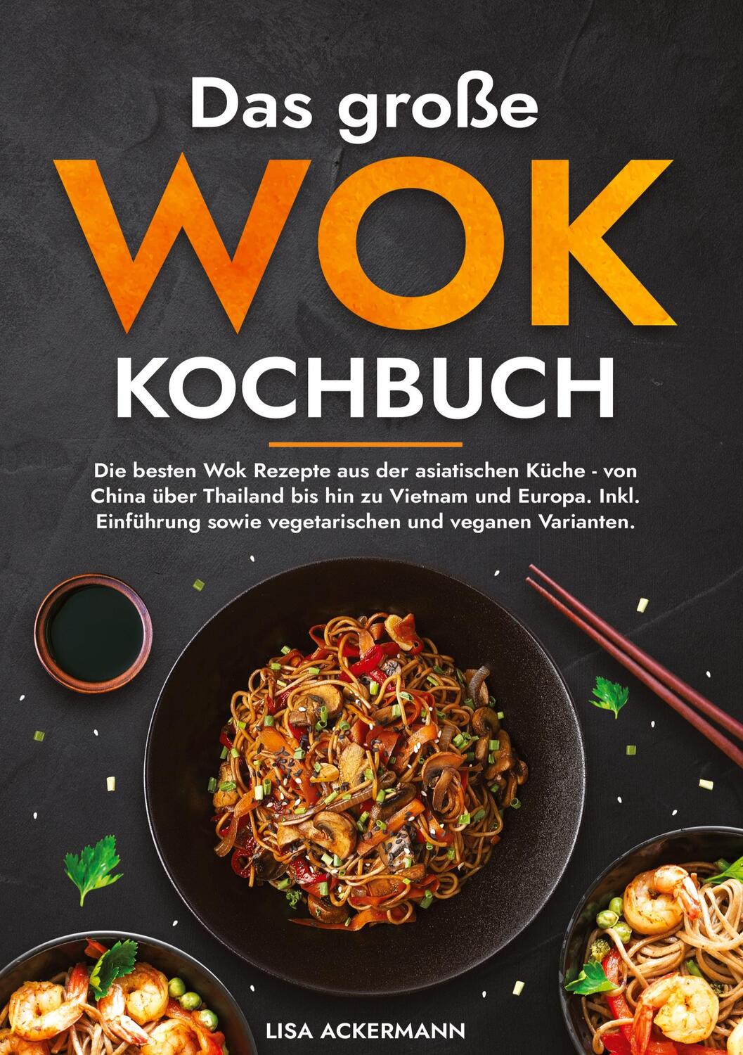 Cover: 9783384360069 | Das große Wok Kochbuch | Lisa Ackermann | Buch | 172 S. | Deutsch